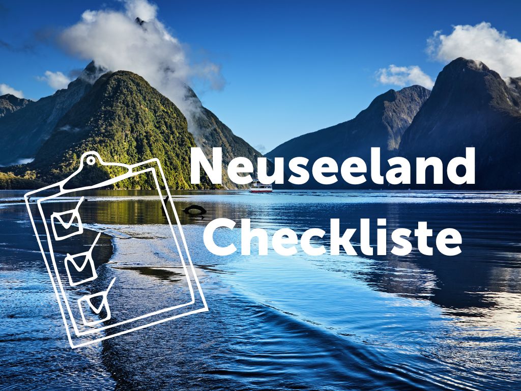 Neuseeland Checkliste: euer Zeitplan für die Reisevorbereitung 1 Neuseeland Checkliste