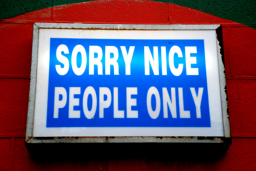Sorry nice people only sign (c) FlickR/geoftheref Sorry nice people only sign (c) FlickR/geoftheref