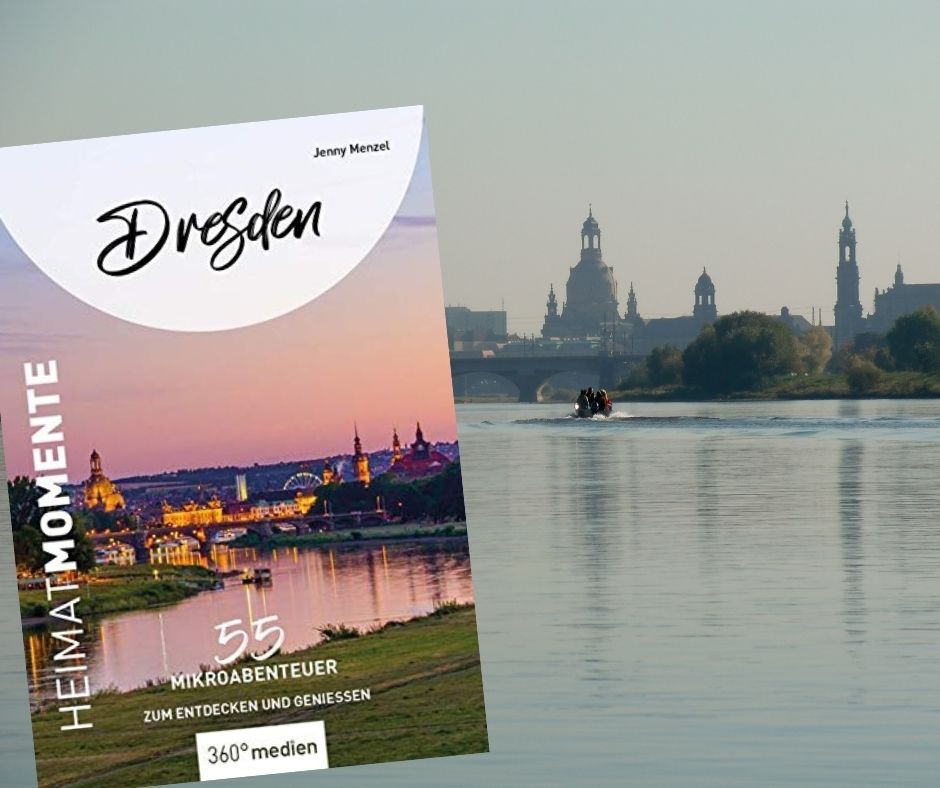 Heimatliebe: 55 Mikroabenteuer in Dresden (und rundherum) 32 Heimatmomente Dresden 2