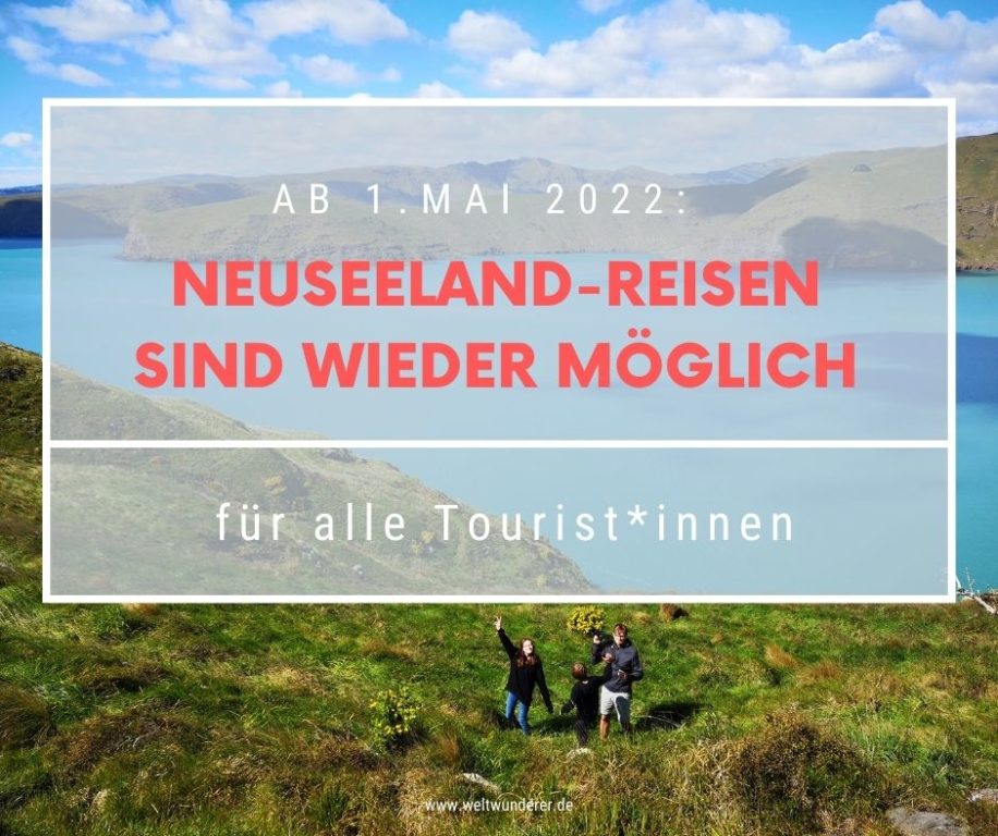 Reisen nach Corona: Neuseeland ist wieder offen! 10 Neuseeland-Einreise nach Corona